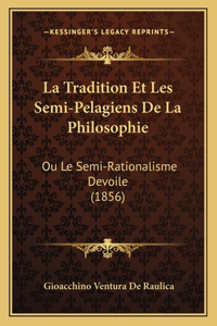 Tradition Et Les Semi-Pelagiens De La Philosophie