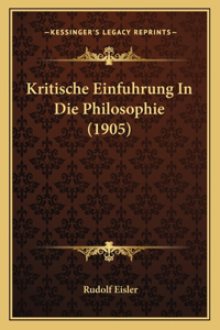 Kritische Einfuhrung In Die Philosophie (1905)
