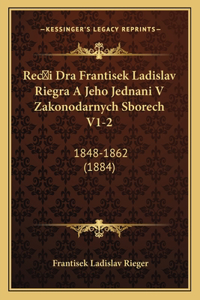 Reci Dra Frantisek Ladislav Riegra A Jeho Jednani V Zakonodarnych Sborech V1-2
