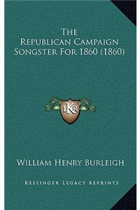 The Republican Campaign Songster For 1860 (1860)