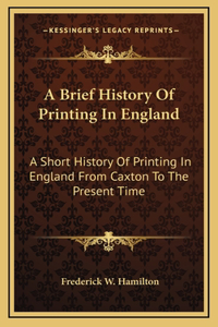 A Brief History Of Printing In England