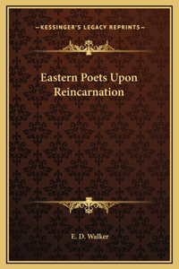 Eastern Poets Upon Reincarnation