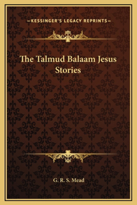 The Talmud Balaam Jesus Stories