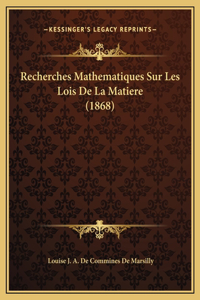 Recherches Mathematiques Sur Les Lois De La Matiere (1868)