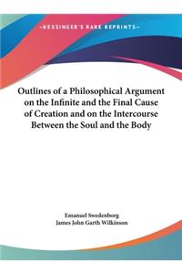 Outlines of a Philosophical Argument on the Infinite and the Final Cause of Creation and on the Intercourse Between the Soul and the Body