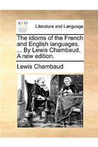 The idioms of the French and English languages. ... By Lewis Chambaud. A new edition.