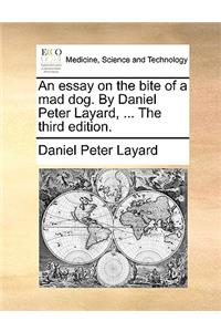 An Essay on the Bite of a Mad Dog. by Daniel Peter Layard, ... the Third Edition.