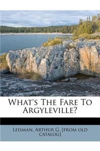 What's the Fare to Argyleville?