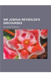 Sir Joshua Reynolds's Discourses