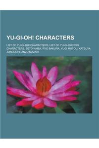 Yu-GI-Oh! Characters: List of Yu-GI-Oh! Characters, List of Yu-GI-Oh! 5d's Characters, Seto Kaiba, Ryo Bakura, Yugi Mutou, Katsuya Jonouchi,