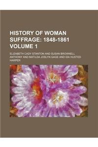 History of Woman Suffrage Volume 1; 1848-1861