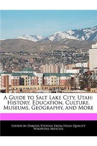 A Guide to Salt Lake City, Utah