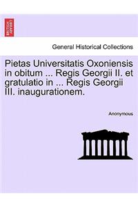 Pietas Universitatis Oxoniensis in Obitum ... Regis Georgii II. Et Gratulatio in ... Regis Georgii III. Inaugurationem.