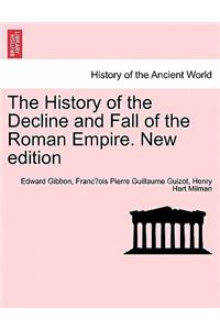 History of the Decline and Fall of the Roman Empire. New Edition