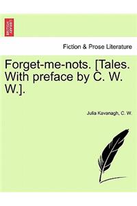 Forget-Me-Nots. [Tales. with Preface by C. W. W.].