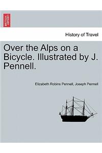 Over the Alps on a Bicycle. Illustrated by J. Pennell.