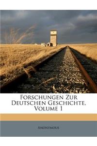 Forschungen Zur Deutschen Geschichte, Volume 1