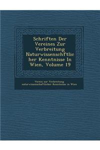 Schriften Der Vereines Zur Verbreitung Naturwissensch Ftlicher Kenntnisse in Wien, Volume 19