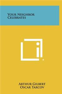 Your Neighbor Celebrates