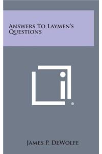 Answers to Laymen's Questions