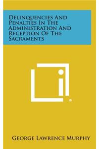 Delinquencies and Penalties in the Administration and Reception of the Sacraments