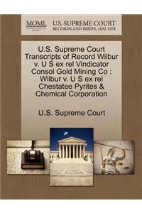 U.S. Supreme Court Transcripts of Record Wilbur V. U S Ex Rel Vindicator Consol Gold Mining Co