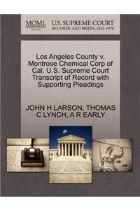 Los Angeles County V. Montrose Chemical Corp of Cal. U.S. Supreme Court Transcript of Record with Supporting Pleadings