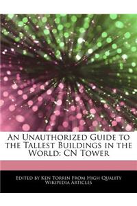 An Unauthorized Guide to the Tallest Buildings in the World