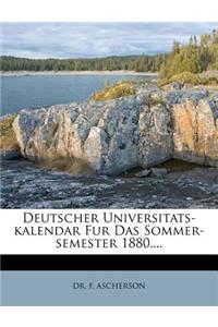 Deutscher Universitats-Kalendar Fur Das Sommer-Semester 1880....