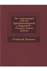 Augenspiegel Und Die Ophthalmoskopische Diagnostik