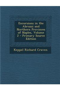 Excursions in the Abruzzi and Northern Provinces of Naples, Volume 2