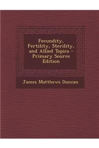 Fecundity, Fertility, Sterility, and Allied Topics