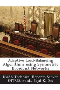 Adaptive Load-Balancing Algorithms Using Symmetric Broadcast Networks