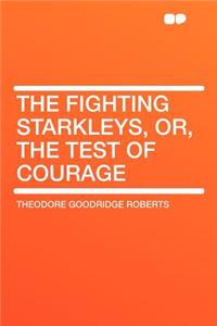 The Fighting Starkleys, Or, the Test of Courage