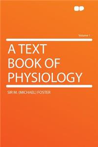 A Text Book of Physiology Volume 1