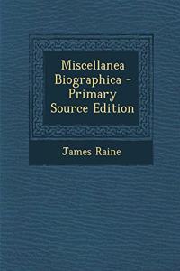 Miscellanea Biographica - Primary Source Edition