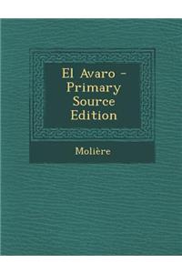 El Avaro - Primary Source Edition