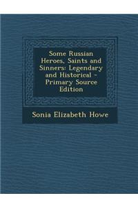 Some Russian Heroes, Saints and Sinners