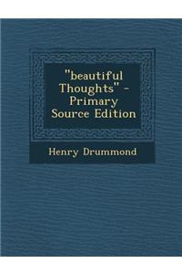 Beautiful Thoughts - Primary Source Edition