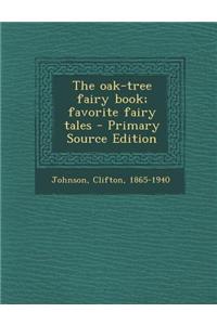 The Oak-Tree Fairy Book; Favorite Fairy Tales
