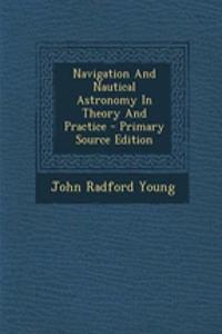 Navigation and Nautical Astronomy in Theory and Practice