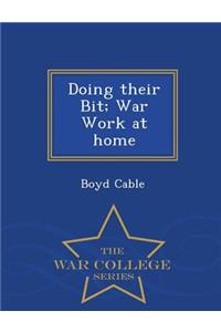 Doing Their Bit; War Work at Home - War College Series