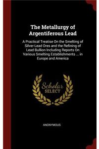The Metallurgy of Argentiferous Lead