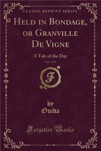 Held in Bondage, or Granville de Vigne, Vol. 1 of 3