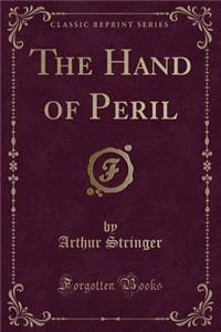 The Hand of Peril (Classic Reprint)