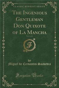 The Ingenious Gentleman Don Quixote of La Mancha, Vol. 4 of 4 (Classic Reprint)