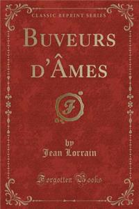 Buveurs d'Âmes (Classic Reprint)