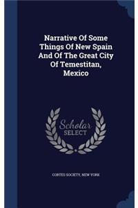 Narrative Of Some Things Of New Spain And Of The Great City Of Temestitan, Mexico