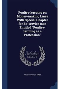 Poultry-keeping on Money-making Lines With Special Chapter for Ex-service men Entitled 