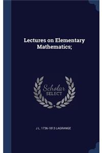 Lectures on Elementary Mathematics;